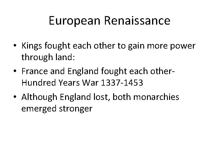 European Renaissance • Kings fought each other to gain more power through land: •