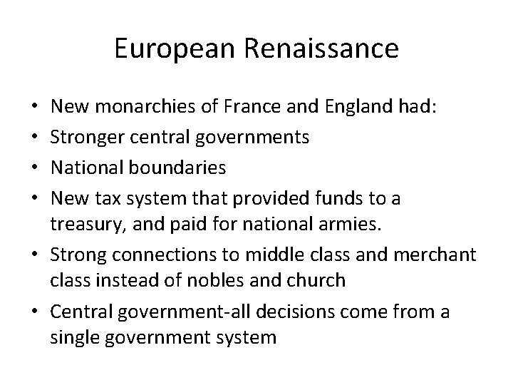 European Renaissance New monarchies of France and England had: Stronger central governments National boundaries