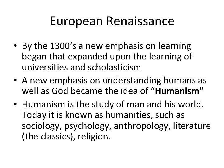 European Renaissance • By the 1300’s a new emphasis on learning began that expanded