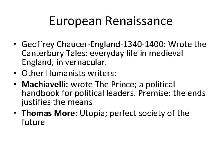 European Renaissance • Geoffrey Chaucer-England-1340 -1400: Wrote the Canterbury Tales: everyday life in medieval