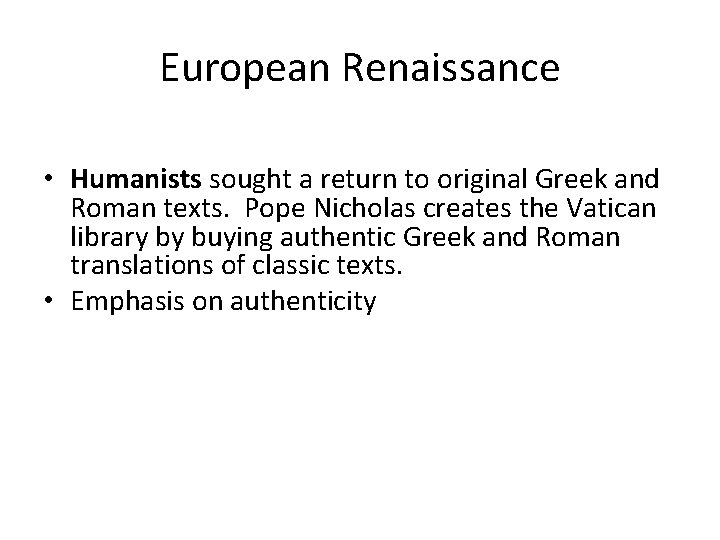 European Renaissance • Humanists sought a return to original Greek and Roman texts. Pope