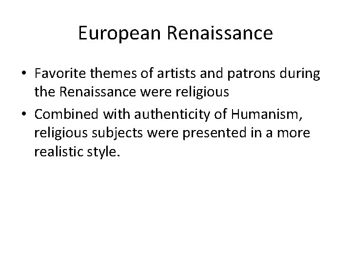 European Renaissance • Favorite themes of artists and patrons during the Renaissance were religious