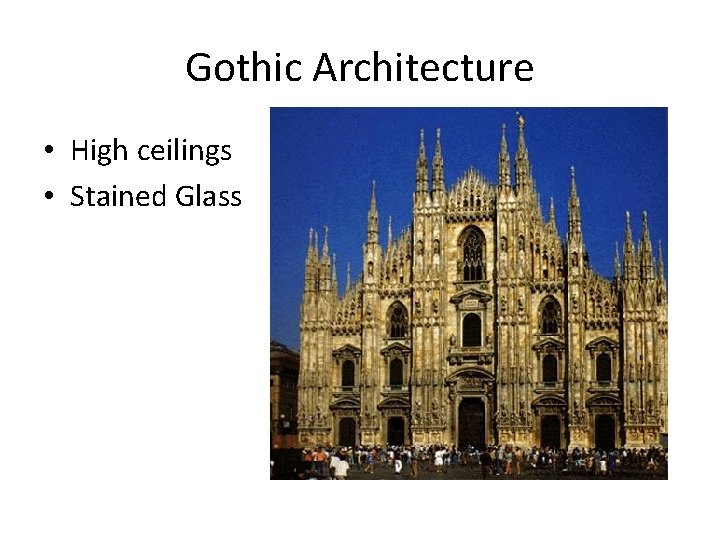 Gothic Architecture • High ceilings • Stained Glass 