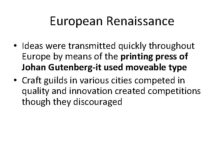 European Renaissance • Ideas were transmitted quickly throughout Europe by means of the printing