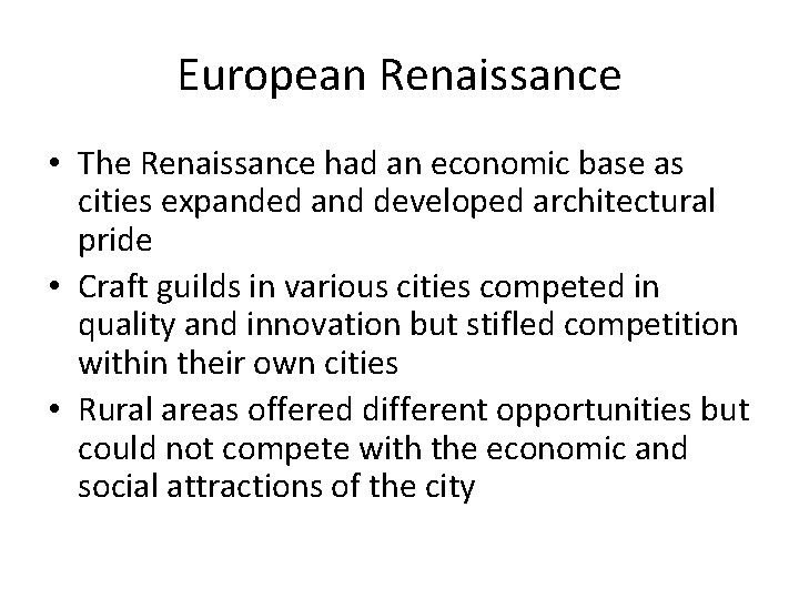 European Renaissance • The Renaissance had an economic base as cities expanded and developed