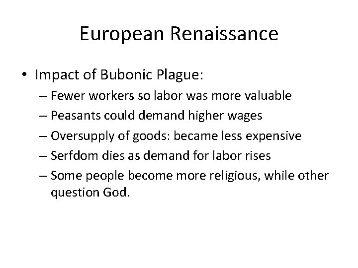 European Renaissance • Impact of Bubonic Plague: – Fewer workers so labor was more
