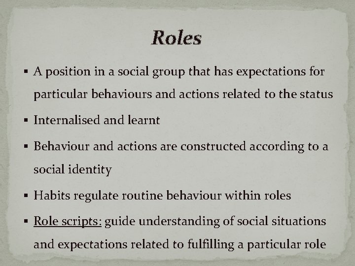 Roles § A position in a social group that has expectations for particular behaviours