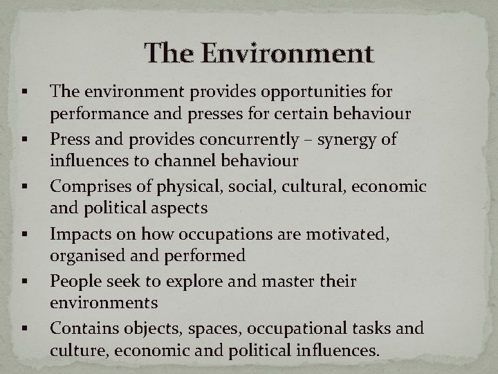 The Environment § § § The environment provides opportunities for performance and presses for