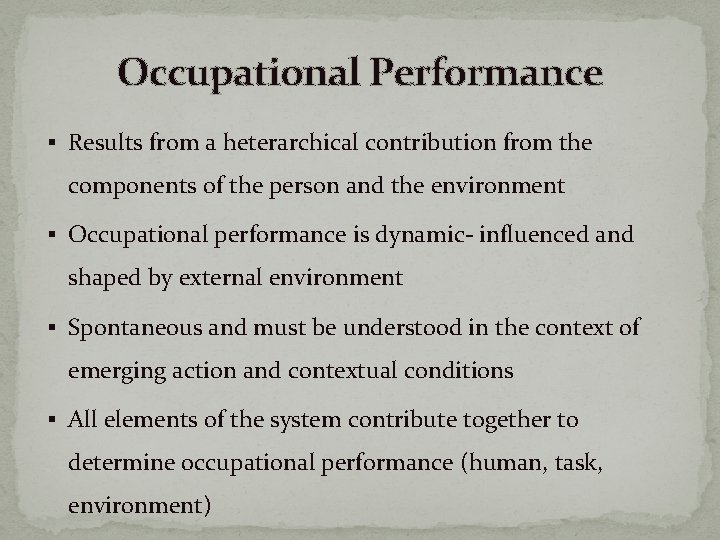 Occupational Performance § Results from a heterarchical contribution from the components of the person