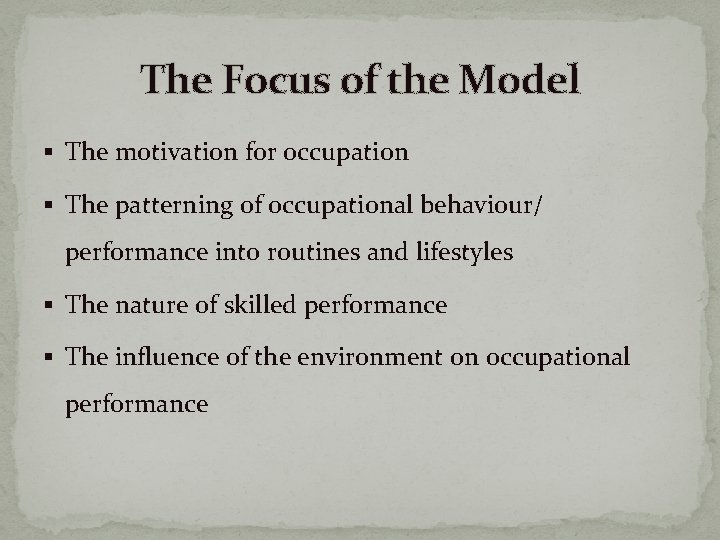 The Focus of the Model § The motivation for occupation § The patterning of