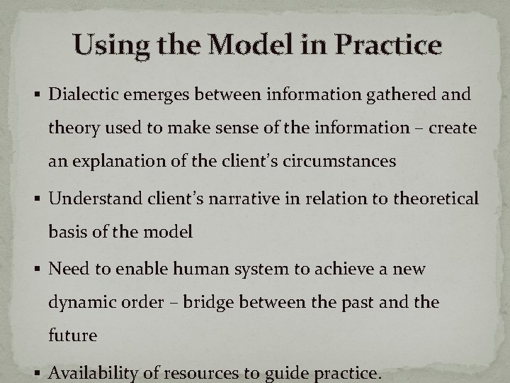 Using the Model in Practice § Dialectic emerges between information gathered and theory used