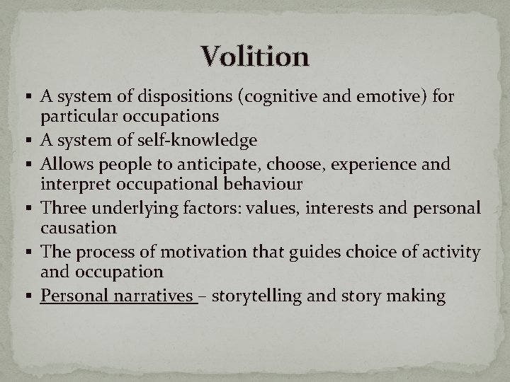 Volition § A system of dispositions (cognitive and emotive) for § § § particular