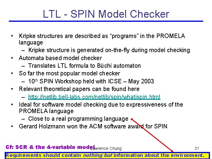 LTL - SPIN Model Checker • Kripke structures are described as “programs” in the