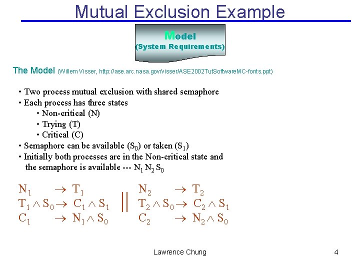 Mutual Exclusion Example Model (System Requirements) The Model (Willem Visser, http: //ase. arc. nasa.