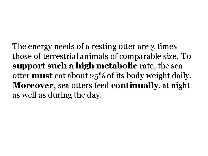 The energy needs of a resting otter are 3 times those of terrestrial animals