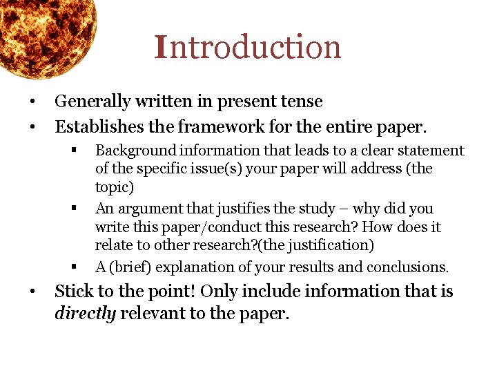 Introduction • • Generally written in present tense Establishes the framework for the entire