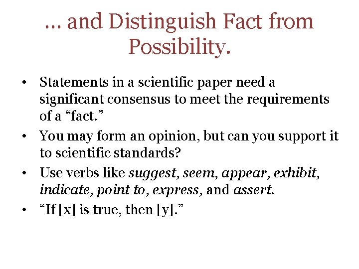 … and Distinguish Fact from Possibility. • Statements in a scientific paper need a