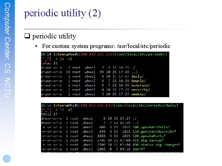 Computer Center, CS, NCTU 13 periodic utility (2) q periodic utility • For custom Computer Center, CS, NCTU 13 periodic utility (2) q periodic utility • For custom