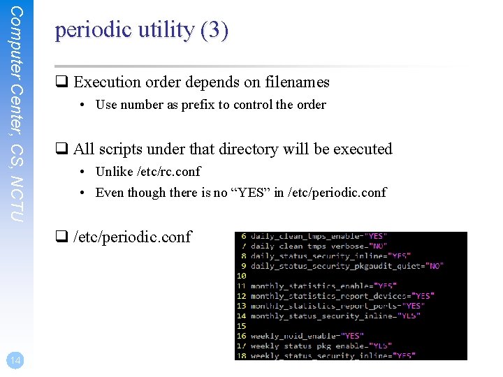 Computer Center, CS, NCTU periodic utility (3) q Execution order depends on filenames • Computer Center, CS, NCTU periodic utility (3) q Execution order depends on filenames •