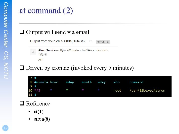 Computer Center, CS, NCTU at command (2) q Output will send via email q Computer Center, CS, NCTU at command (2) q Output will send via email q