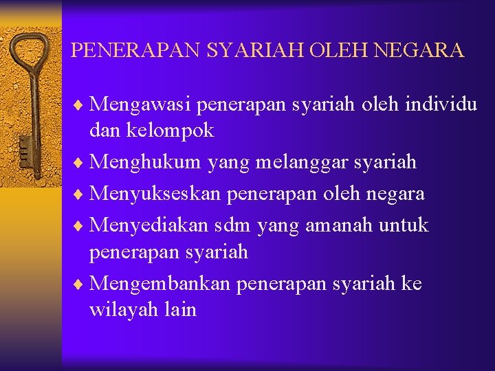 PENERAPAN SYARIAH OLEH NEGARA ¨ Mengawasi penerapan syariah oleh individu dan kelompok ¨ Menghukum