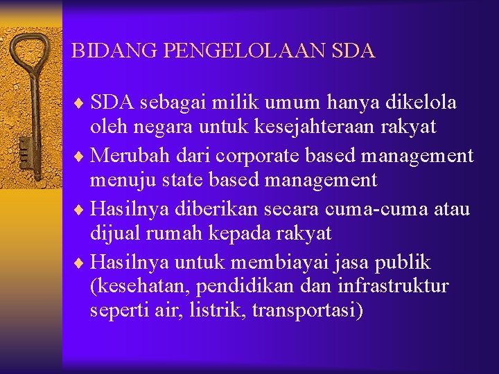 BIDANG PENGELOLAAN SDA ¨ SDA sebagai milik umum hanya dikelola oleh negara untuk kesejahteraan