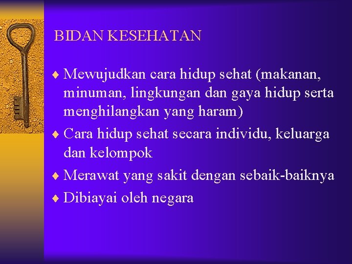 BIDAN KESEHATAN ¨ Mewujudkan cara hidup sehat (makanan, minuman, lingkungan dan gaya hidup serta