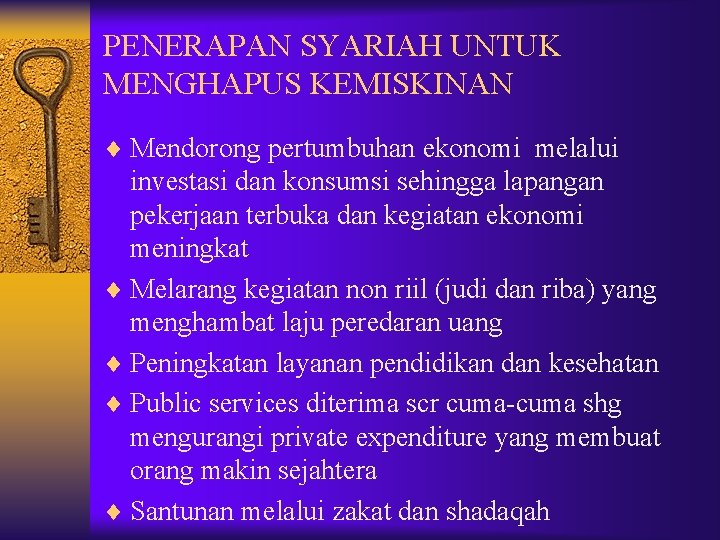 PENERAPAN SYARIAH UNTUK MENGHAPUS KEMISKINAN ¨ Mendorong pertumbuhan ekonomi melalui investasi dan konsumsi sehingga