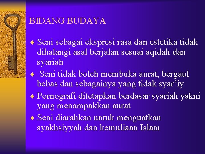 BIDANG BUDAYA ¨ Seni sebagai ekspresi rasa dan estetika tidak dihalangi asal berjalan sesuai