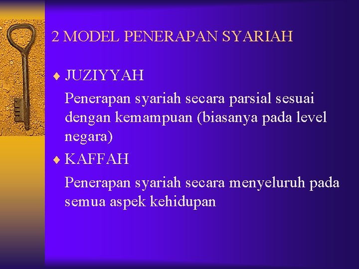 2 MODEL PENERAPAN SYARIAH ¨ JUZIYYAH Penerapan syariah secara parsial sesuai dengan kemampuan (biasanya