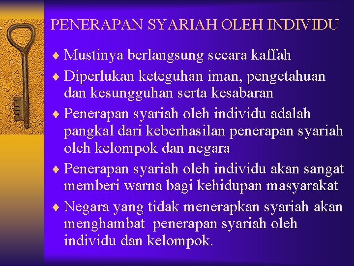 PENERAPAN SYARIAH OLEH INDIVIDU ¨ Mustinya berlangsung secara kaffah ¨ Diperlukan keteguhan iman, pengetahuan