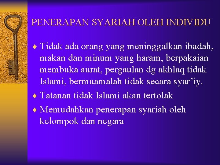 PENERAPAN SYARIAH OLEH INDIVIDU ¨ Tidak ada orang yang meninggalkan ibadah, makan dan minum