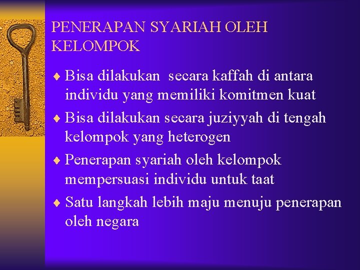 PENERAPAN SYARIAH OLEH KELOMPOK ¨ Bisa dilakukan secara kaffah di antara individu yang memiliki