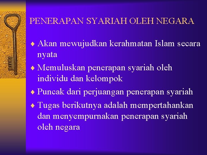 PENERAPAN SYARIAH OLEH NEGARA ¨ Akan mewujudkan kerahmatan Islam secara nyata ¨ Memuluskan penerapan