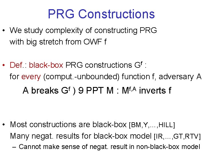 PRG Constructions • We study complexity of constructing PRG with big stretch from OWF