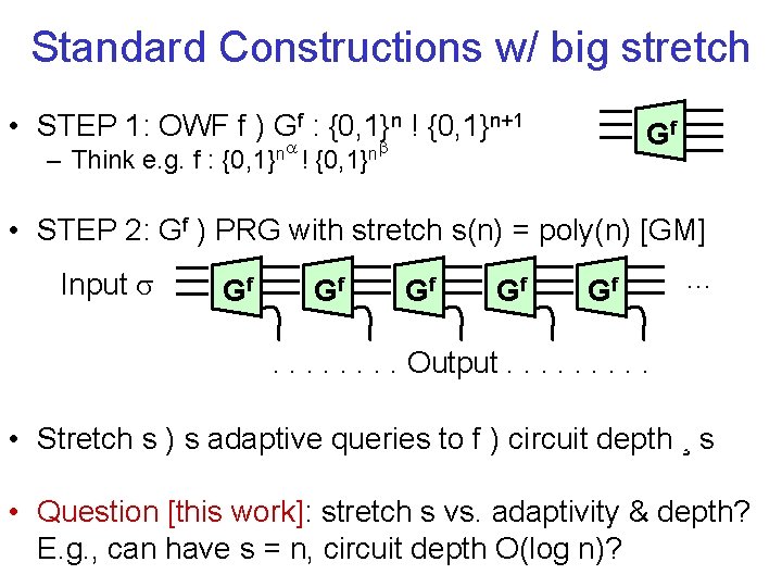 Standard Constructions w/ big stretch • STEP 1: OWF f ) Gf : {0,