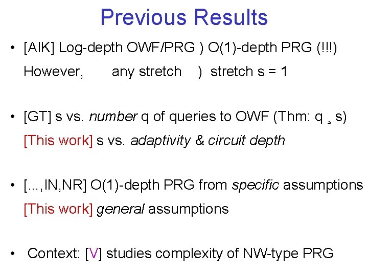 Previous Results • [AIK] Log-depth OWF/PRG ) O(1)-depth PRG (!!!) However, any stretch )