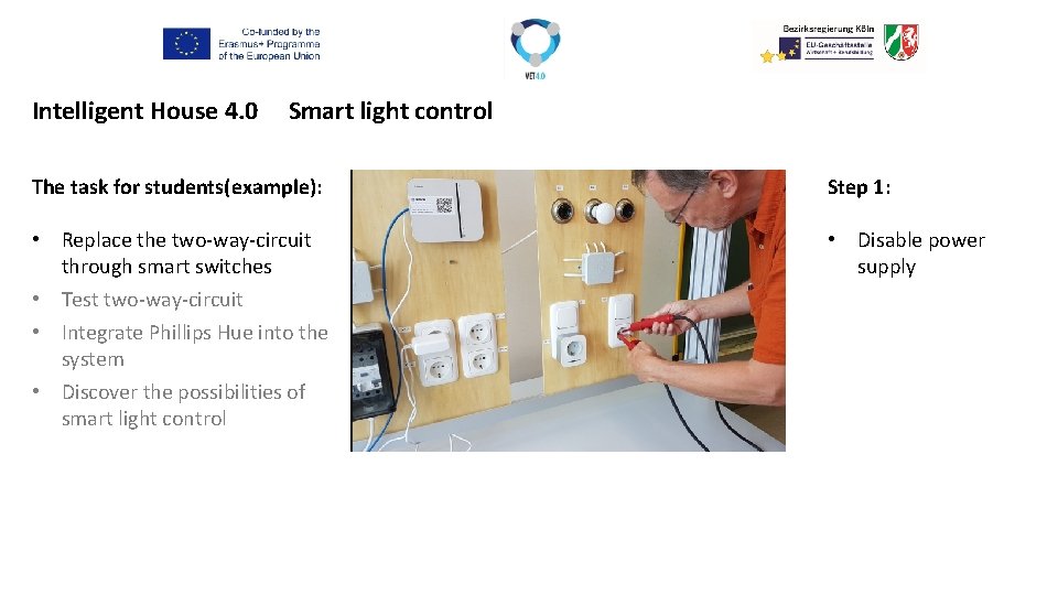 Intelligent House 4. 0 Smart light control The task for students(example): Step 1: •