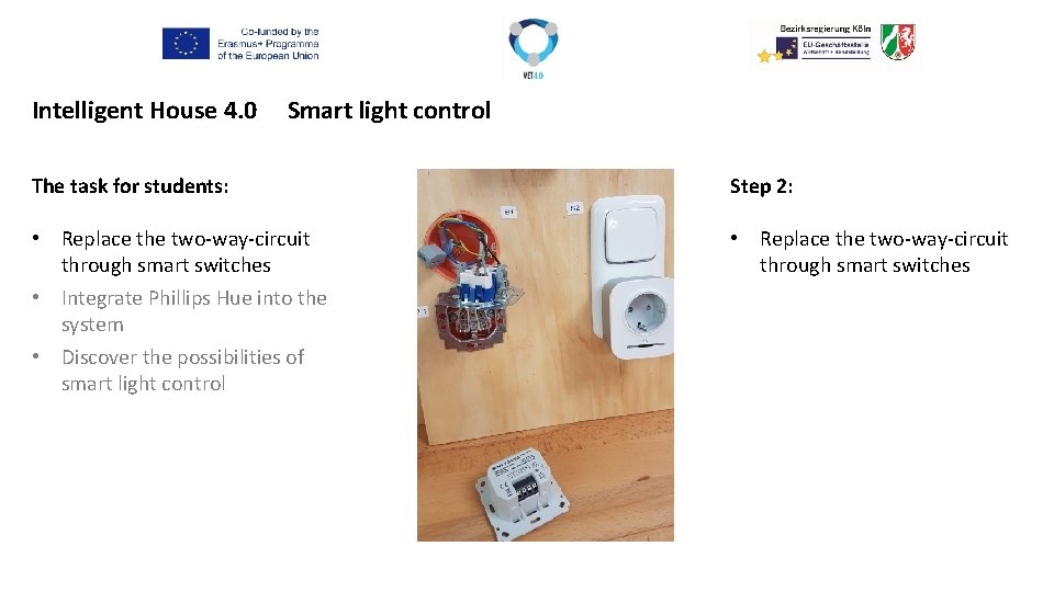 Intelligent House 4. 0 Smart light control The task for students: Step 2: •