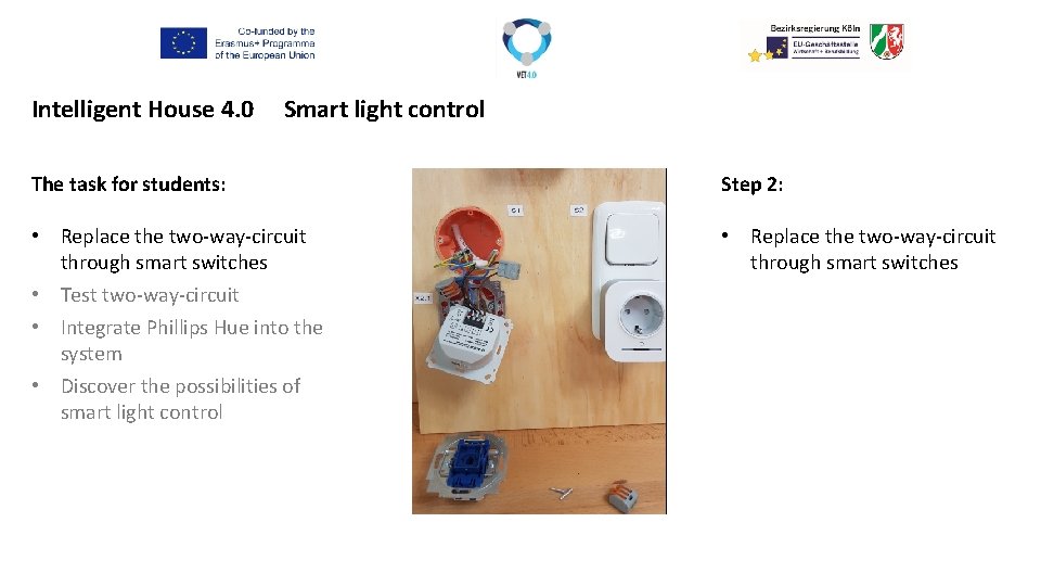 Intelligent House 4. 0 Smart light control The task for students: Step 2: •