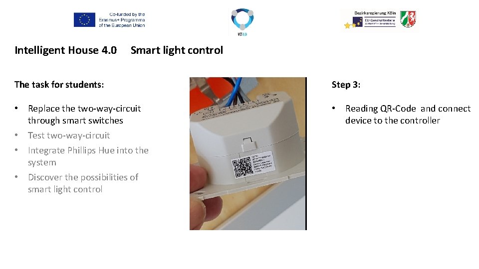 Intelligent House 4. 0 Smart light control The task for students: Step 3: •