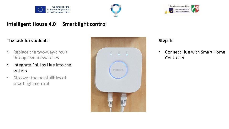 Intelligent House 4. 0 Smart light control The task for students: Step 4: •