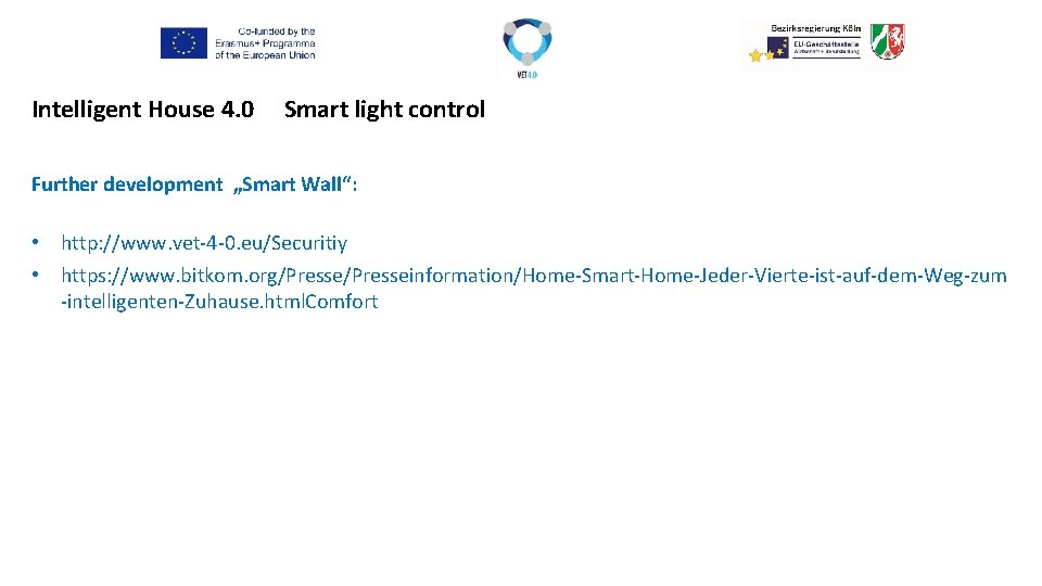 Intelligent House 4. 0 Smart light control Further development „Smart Wall“: • http: //www.