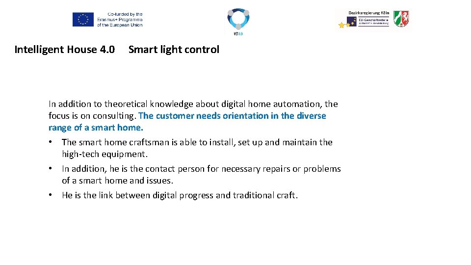 Intelligent House 4. 0 Smart light control In addition to theoretical knowledge about digital