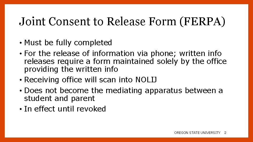 Joint Consent to Release Form (FERPA) • Must be fully completed • For the