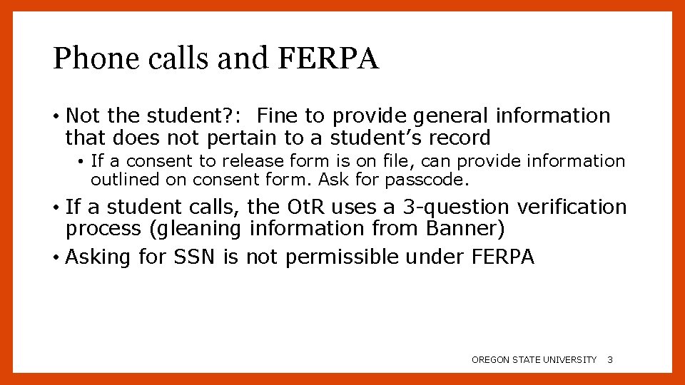 Phone calls and FERPA • Not the student? : Fine to provide general information