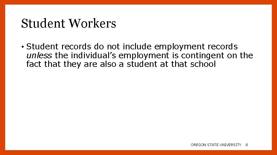 Student Workers • Student records do not include employment records unless the individual’s employment