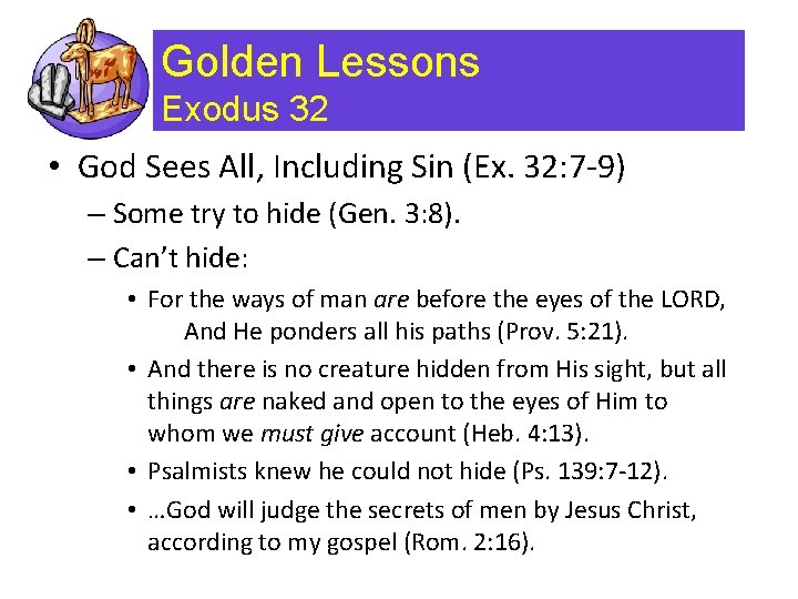 Golden Lessons Exodus 32 • God Sees All, Including Sin (Ex. 32: 7 -9) Golden Lessons Exodus 32 • God Sees All, Including Sin (Ex. 32: 7 -9)
