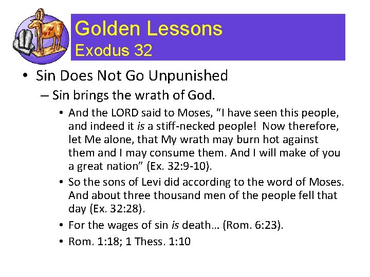 Golden Lessons Exodus 32 • Sin Does Not Go Unpunished – Sin brings the Golden Lessons Exodus 32 • Sin Does Not Go Unpunished – Sin brings the