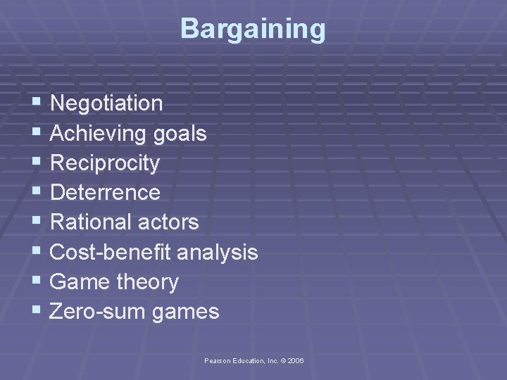 Bargaining § Negotiation § Achieving goals § Reciprocity § Deterrence § Rational actors §